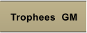 Trophees  GM